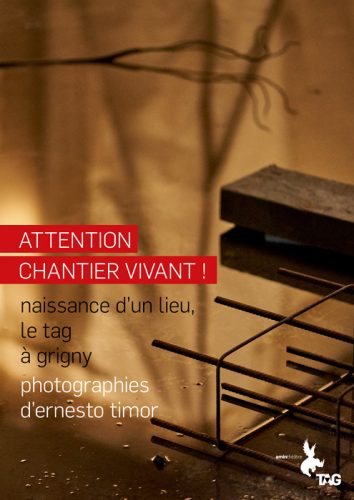 Attention chantier vivant expo photo Ernesto Timor au TAG